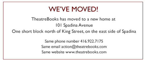 We've moved! TheatreBooks has a new home at 101 Spadina Avenue. One short block north of King Street, on the east side of Spadina Avenue. Same phone number 416.922.7175. Same email action@theatrebooks.com. Same website www.theatrebooks.com.