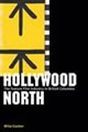Hollywood North: 
The Feature Film Industry in British Columbia